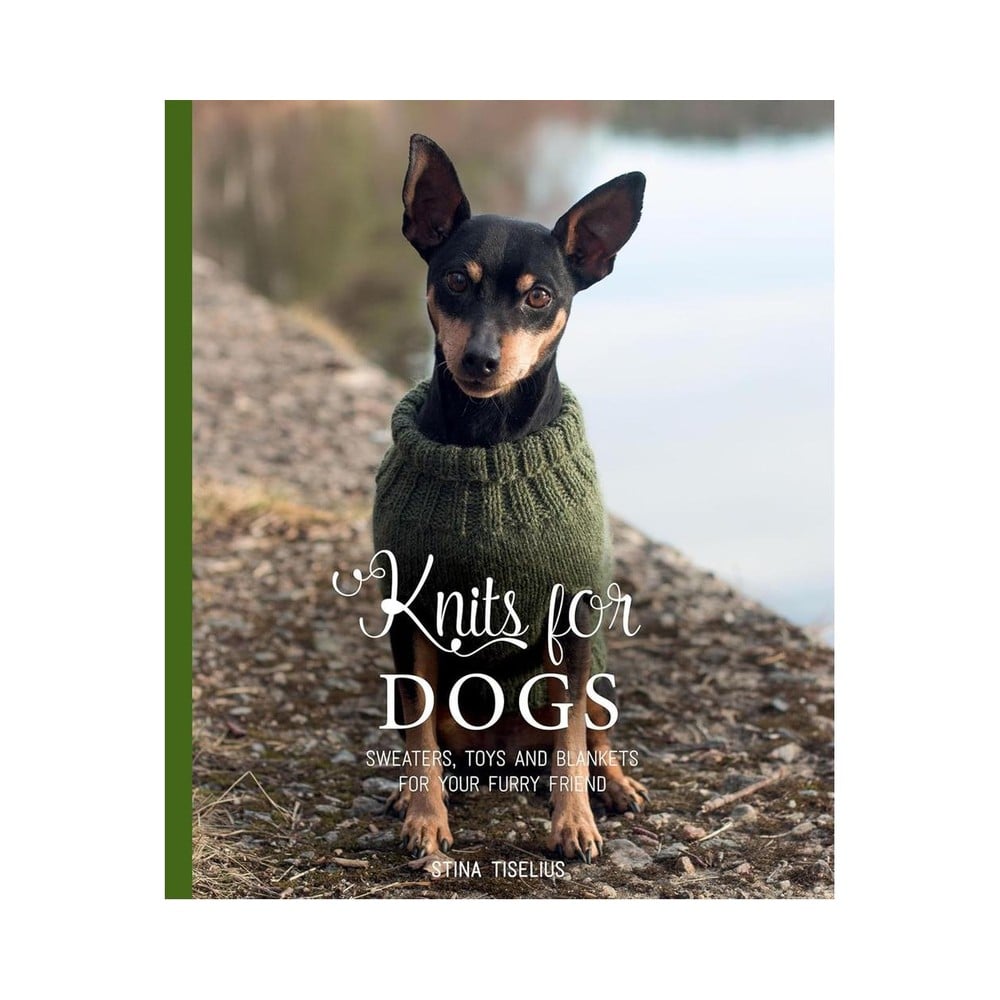 Knits for Dogs: Sweaters, Toys and Blankets for Your Furry Friend